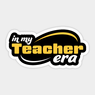 In My Teacher Era Sticker